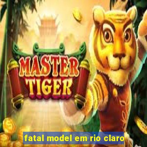 fatal model em rio claro